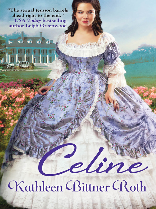 Title details for Celine by Kathleen Bittner Roth - Available